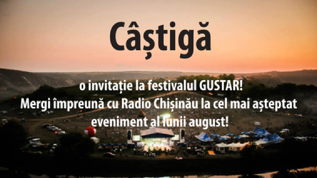 Radio Chișinău lansează un nou concurs! Câștigă o invitație la Gustar
