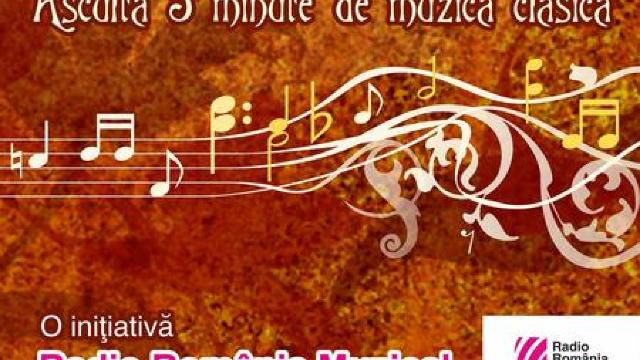 Ascultă 5 minute de muzică clasică – proiect Radio România Muzical