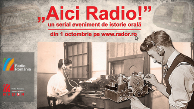 Aici Radio! – un serial eveniment de istorie orală