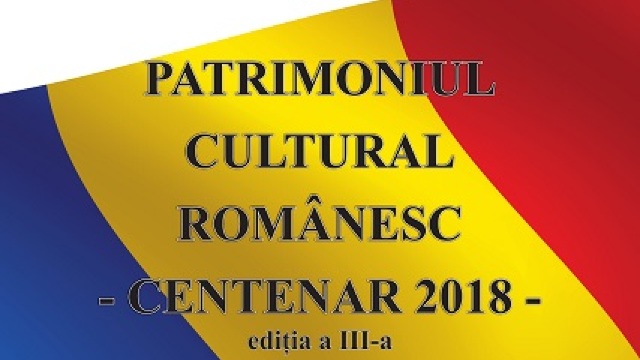 Conferința internațională „Patrimoniul cultural românesc – Centenar 2018”, ediția a III-a

 