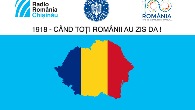 Radio Chișinău lansează proiectul ”1918 – Când toți românii au zis Da!”
