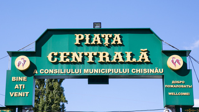 Piața Centrală din Chișinău va fi închisă pe o perioadă nedeterminată