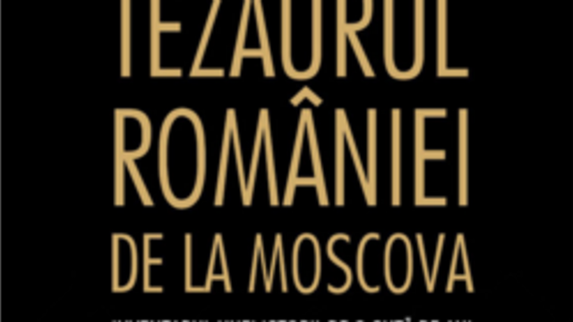 VIDEO | ”Tezaurul românesc de la Moscova rămâne o problemă deschisă”/Conferință on-line
