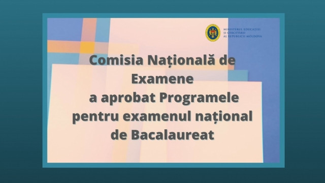 Comisia Națională de Examene a aprobat Programele pentru examenul național de Bacalaureat