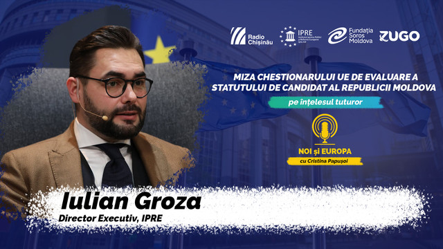 NOI ȘI EUROPA | Iulian Groza: „Astăzi suntem mult mai aproape de momentul în care putem vorbi cu tărie că R. Moldova se va regăsi în familia europeană” (podcast)