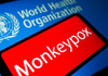 Variola maimuței a fost depistată în 11 țări. Ședință de urgență a OMS, răspândirea pe glob provoacă îngrijorare