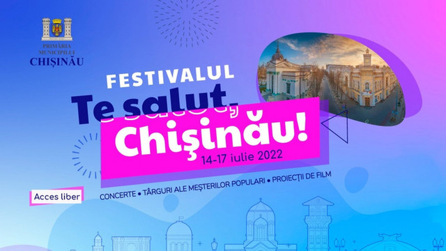 Festivalul ,,Te salut, Chișinău!” se va desfășura începând cu 14 iulie
