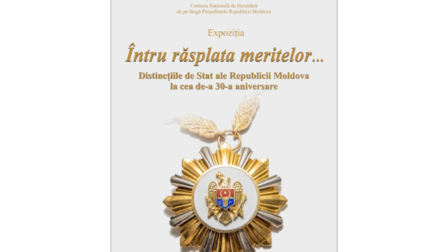 Muzeul Național de Istorie al Moldovei vernisează astăzi expoziția „Întru răsplata meritelor... Distincțiile de Stat ale Republicii Moldova la cea de-a 30-a aniversare”