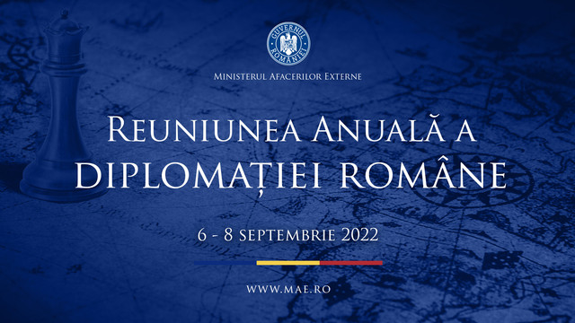 Ministerul Afacerilor Externe al României organizează Reuniunea Anuală a Diplomației Române - 2022
