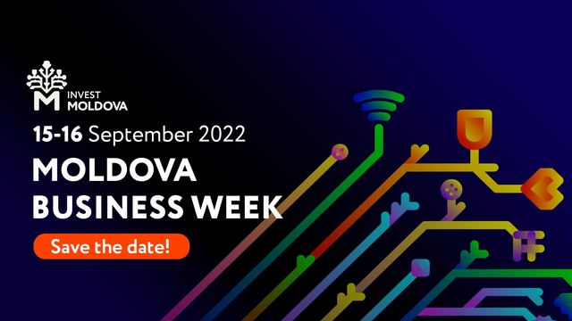 Moldova Business Week 2022. Republica Moldova – destinație atractivă pentru investiții