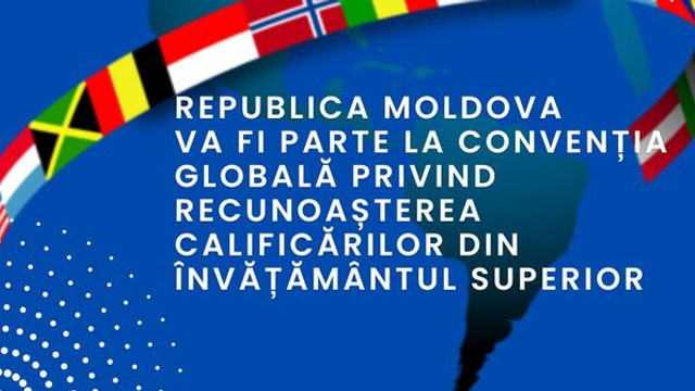 Republica Moldova va fi parte la Convenția globală privind recunoașterea calificărilor din învățământul superior