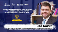 NOI ȘI EUROPA | Consolidarea cadrului instituțional din Republica Moldova pentru lupta împotriva corupției mari