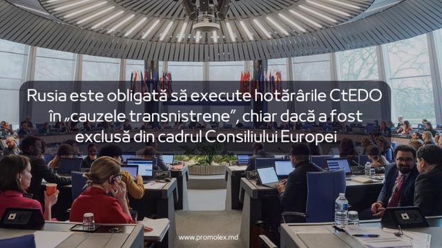 Promo-LEX | Rusia este obligată să execute hotărârile CEDO în „cauzele transnistrene”, chiar dacă a fost exclusă din cadrul Consiliului Europei
