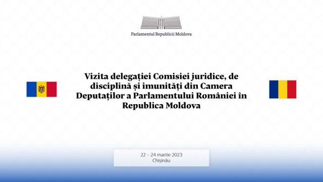 Ședința comună a comisiilor juridice din Parlamentul Republicii Moldova și din Camera Deputaților a Parlamentului României va avea loc la Chișinău