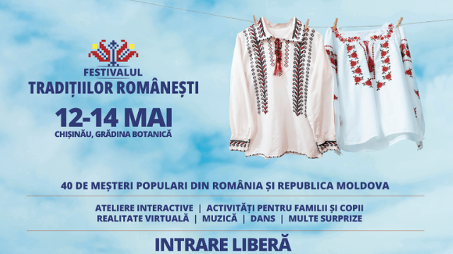 „Festivalul Tradițiilor Românești”, la Chișinău. Evenimentul, destinat promovării artei populare românești în Republica Moldova, va avea loc la Grădina Botanică