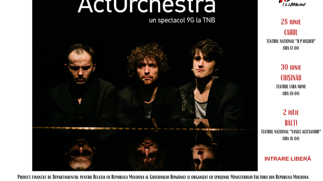 „ActOrchestra”, piesa Teatrului Național ”I.L. Caragiale” din București, ajunge în trei orașe din Republica Moldova