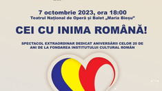 „Cei cu inima română!” - Spectacol dedicat aniversării celor 20 de ani de la fondarea Institutului Cultural Român