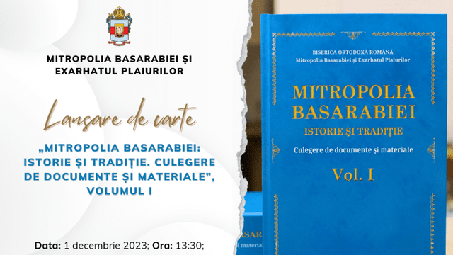 Lansare de carte | „Mitropolia Basarabiei: Istorie și Tradiție. Culegere de Documente și Materiale”, Volumul I