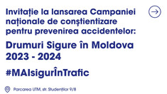 Campania de prevenire a accidentelor rutiere „Drumuri Sigure în Moldova 2023 - 2024 #MAI sigur în trafic”, lansată de autorități. 168 de persoane și-au pierdut viața în primele 11 luni ale anului
