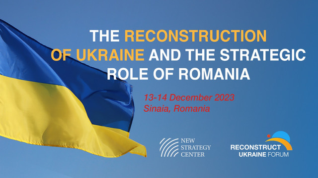 Conferință internațională despre reconstrucția Ucrainei, la Sinaia. Participă oficiali din România, Republica Moldova, Ucraina, precum și din alte state UE și NATO