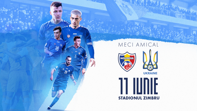 Naționala de fotbal a Republicii Moldova va disputa un meci amical cu reprezentativa Ucrainei