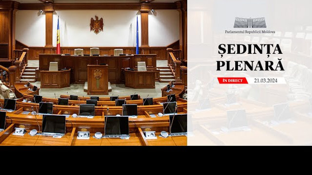 LIVE | Ședința Parlamentului Republicii Moldova din 21 martie 2024