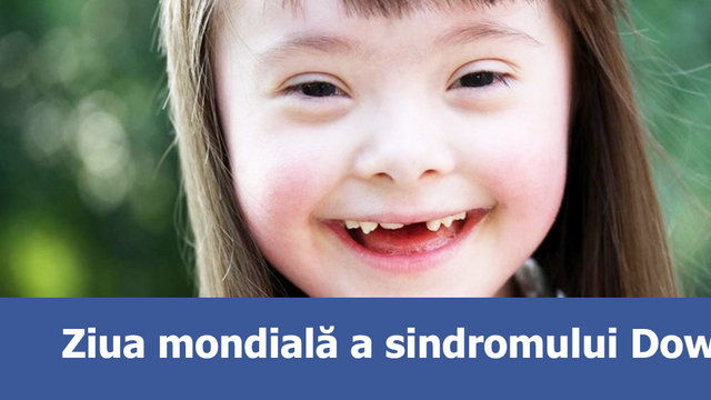 Pe 21 martie este marcată Ziua Mondială a Sindromului Down
