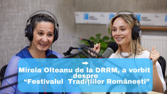 OAMENI ȘI IDEI | Mirela Olteanu: „Strategia de comunicare dintre Rep. Moldova și România trebuie să se regăsească în apropierea dintre oameni, iar Festivalul Tradițiilor Românești este un exemplu” (Video)     