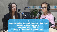 OAMENI ȘI IDEI | Ana-Maria Pșenicinaia: „Online-ul astăzi este important. Noi trebuie să fim acolo unde sunt oamenii, iar ei sunt pe platformele de socializare” (Video) 