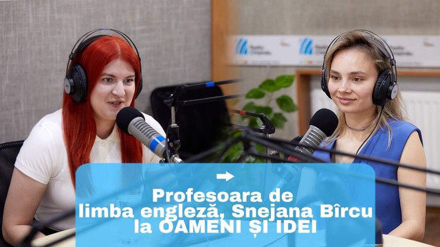 OAMENI ȘI IDEI | Profesoara Snejana Bîrcu: „Trebuie să trecem peste frica de a vorbi în limba engleză și să transformăm acest lucru într-o obișnuință” (Video) 	