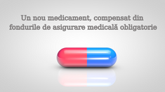 CNAM: Un nou medicament va fi compensat din fondurile de asigurare medicală obligatorie

