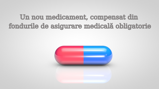 CNAM: Un nou medicament va fi compensat din fondurile de asigurare medicală obligatorie


