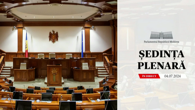 LIVE | Ședința Parlamentului Republicii Moldova din 4 iulie 2024