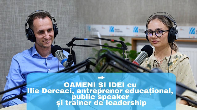 OAMENI ȘI IDEI | Antreprenorul Ilie Dercaci a vorbit despre educație, leadership și discurs public eficient (Video)    