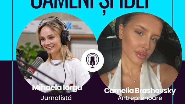 OAMENI ȘI IDEI | Camelia Brashovsky: „Cu abilitățile unui antreprenor cred că te naști, nu ajungi să le înveți undeva” (Video)

