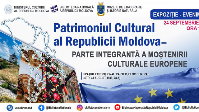 Zilele Europene ale Patrimoniului. Expoziția „Patrimoniul cultural al Republicii Moldova – parte integrantă a moștenirii culturale europene” va fi vernisată la Biblioteca Națională