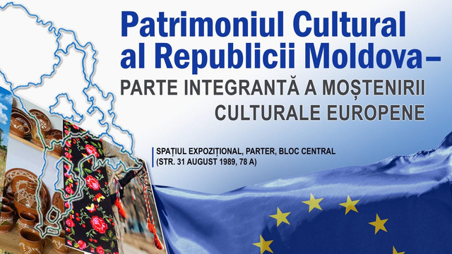 BNRM găzduiește expoziția „Patrimoniul cultural al Republicii Moldova – parte integrantă a moștenirii culturale europene”