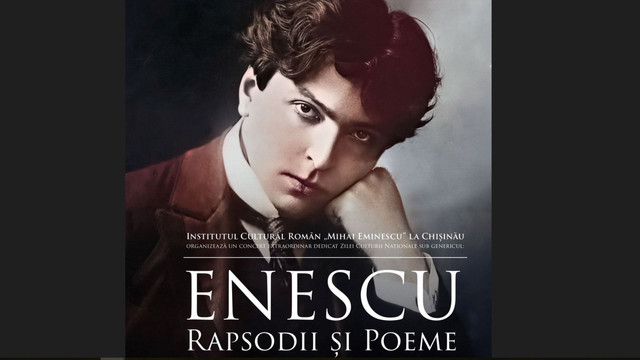 Ziua Națională a Culturii | ICR „Mihai Eminescu” la Chișinău organizează un concert cu genericul „Enescu. Rapsodii și poeme”. Radio Chișinău este partener media