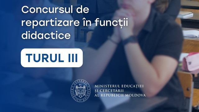 Ministerul Educației anunță turul III al Concursului național de repartizare a absolvenților în funcții didactice vacante Ministerul Educației anunță turul III al Concursului național de repartizare a absolvenților în funcții didactice vacante