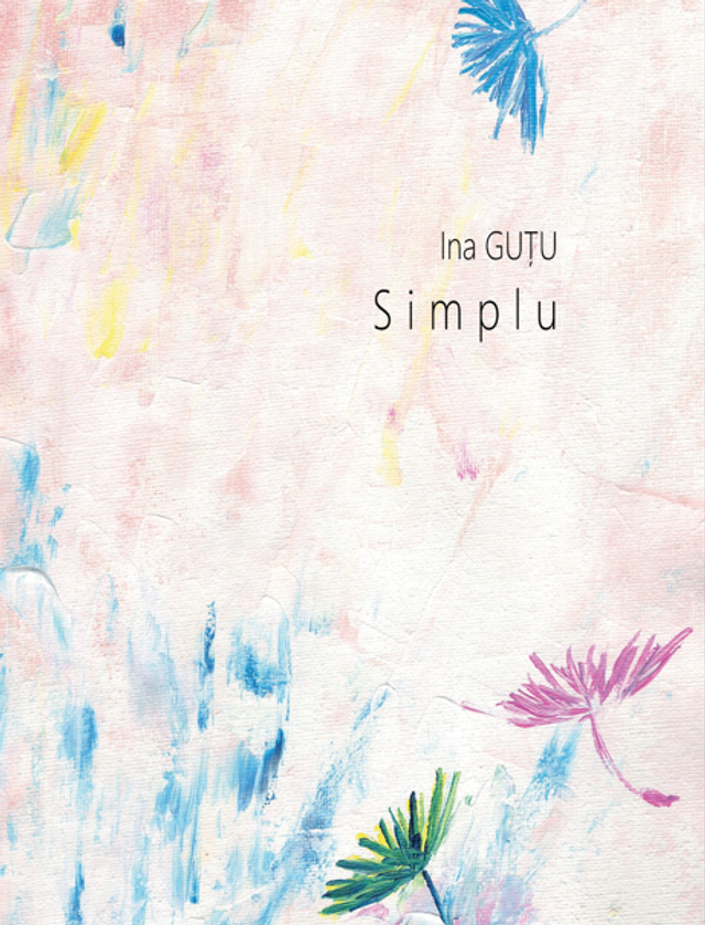 Lansarea volumului de poeme și picturi „Simplu”, de Ina Guțu